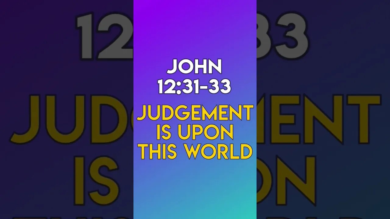 Judgement is Upon This World - John 12:31-33