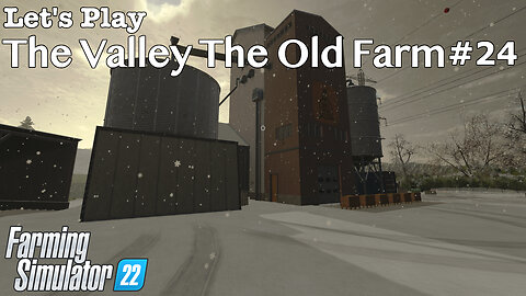 Let's Play | The Valley The Old Farm | #24 | Farming Simulator 22