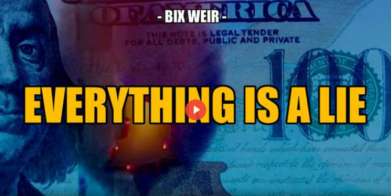 SGT REPORT - EVERYTHING IS A LIE -- Bix Weir