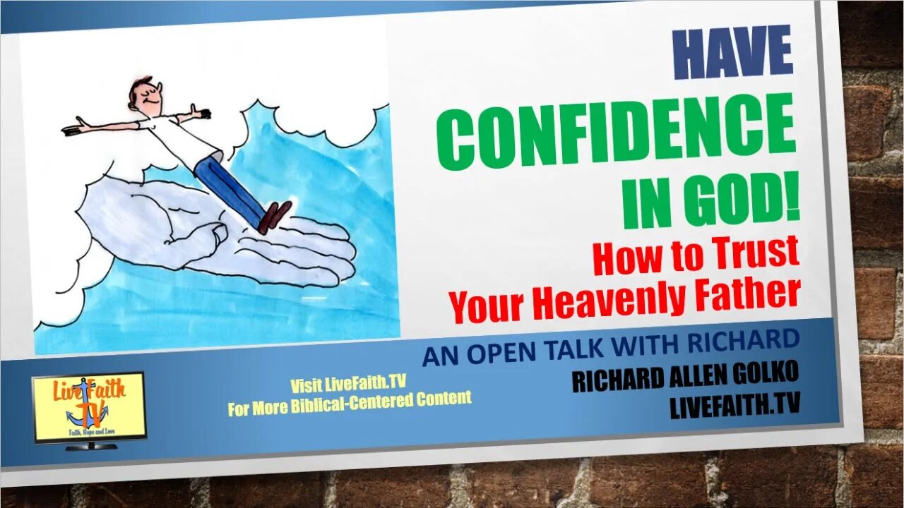 An Open Talk with Richard: Have Confidence in God! How to Trust Your Heavenly Father