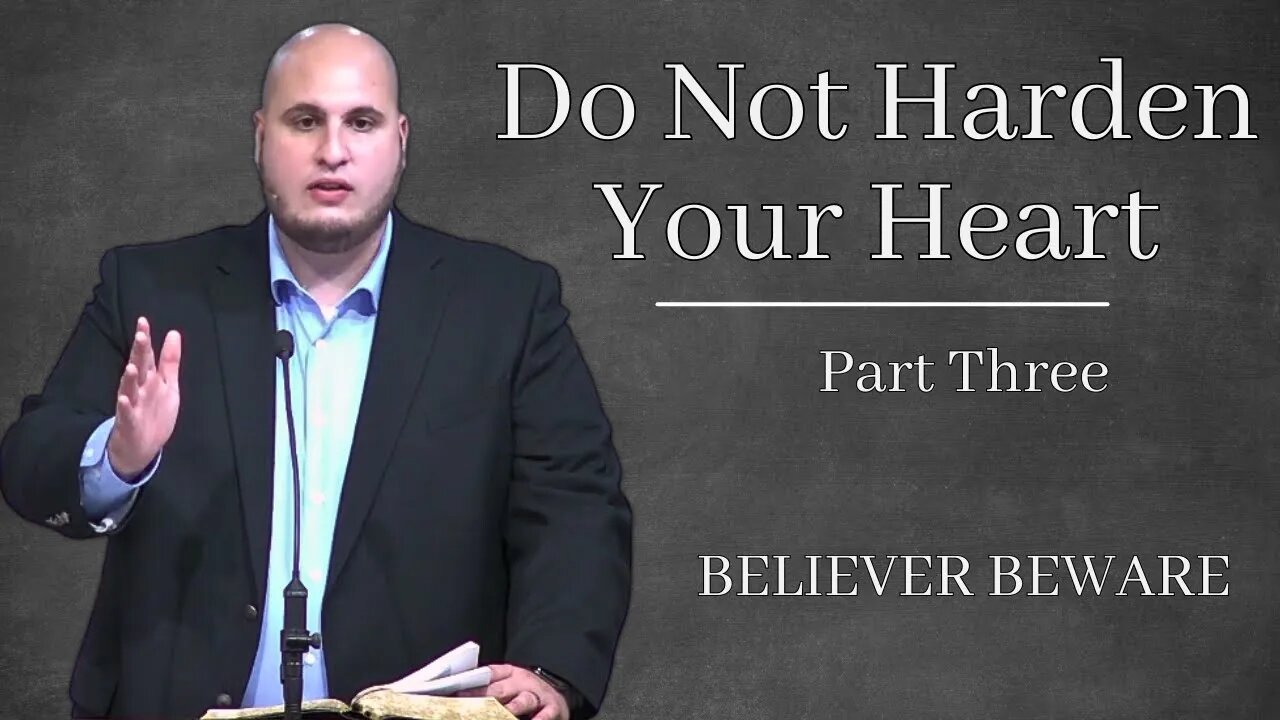 Do Not Harden Your Heart - Believer Beware 3