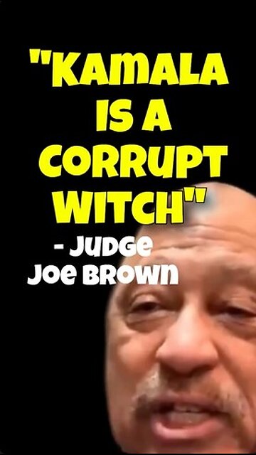 Kamala Is A Corrupt Witch - Judge Joe Brown