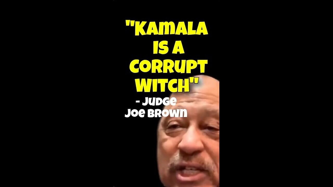 Kamala Is A Corrupt Witch - Judge Joe Brown