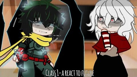 |(Some) Class 1-gAy react to Future|Part 1 | BkDk/DkBk | Spoilers?