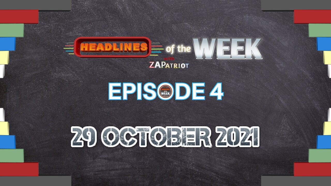 Headlines of the WEEK with ZAPatriot Episode 4_29 October 2021