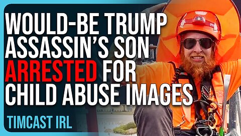 Would-Be Trump Assassin’s Son ARRESTED For CHILD ABUSE IMAGES