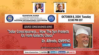 Source Consciousness Series: Guest- Dr. Alfredo, QMPPhD --Solar Consciousness: How the Sun Protects Us from Galactic Chaos