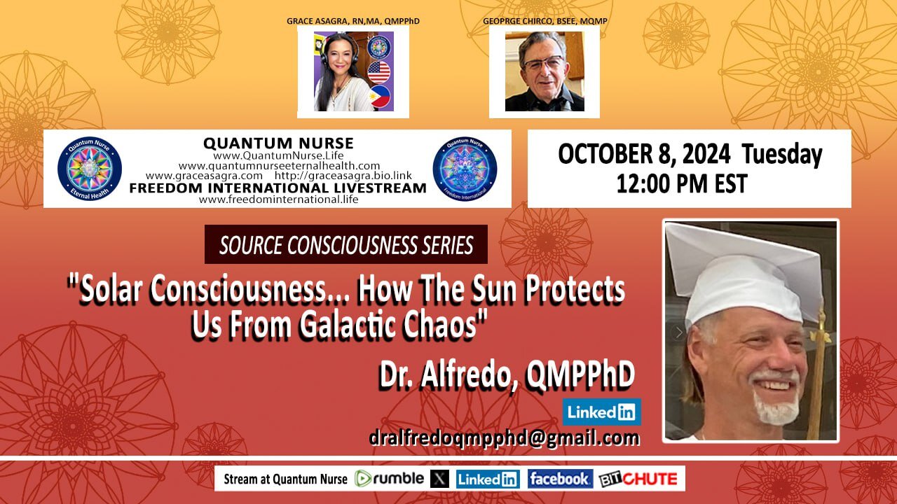 Source Consciousness Series: Guest- Dr. Alfredo, QMPPhD --Solar Consciousness: How the Sun Protects Us from Galactic Chaos