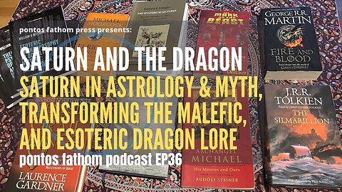 Saturn and the Dragon: Astrological Saturn and Esoteric Dragon Lore. pontos fathom podcast EP36