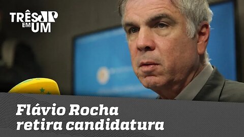 Flávio Rocha retira candidatura