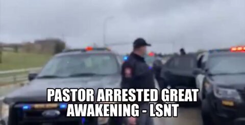 PASTOR ARRESTED - CANADA THE GREAT AWAKENING