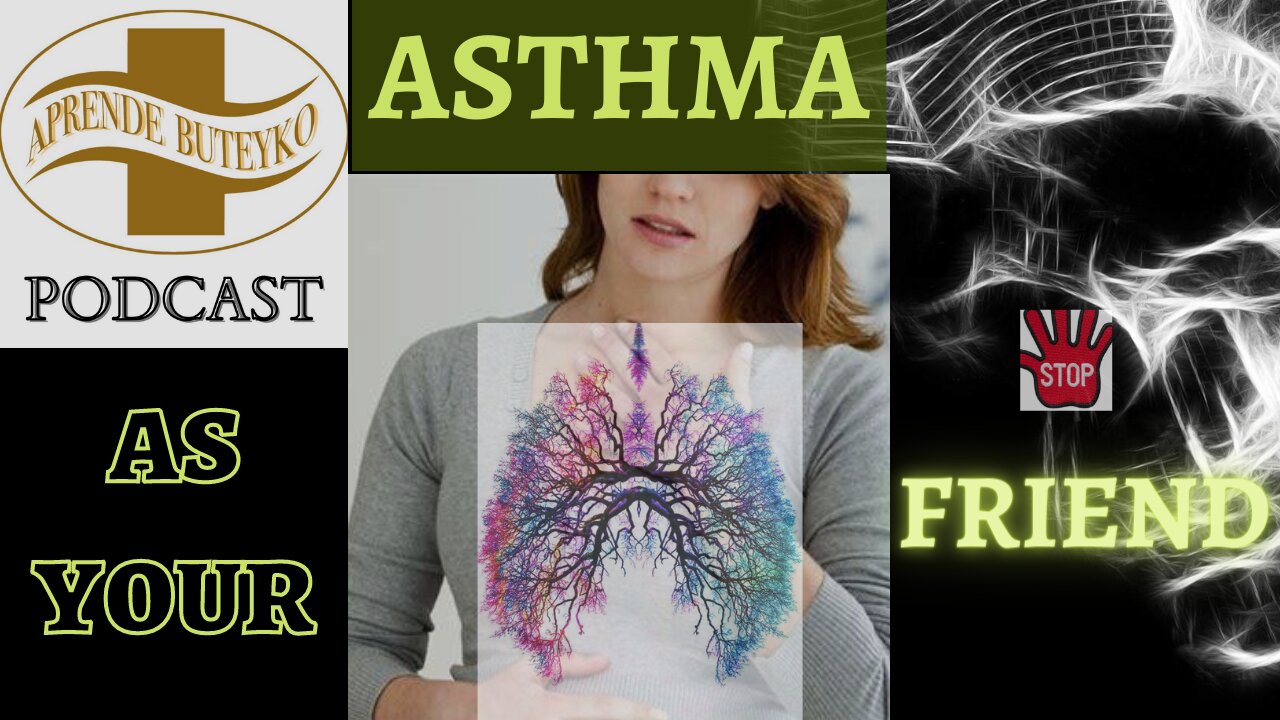 LEARN BUTEYKO PODCAST 12 - ASTHMA AS YOUR FRIEND