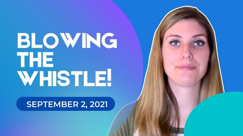 Blowing the Whistle (September 2, 2021)