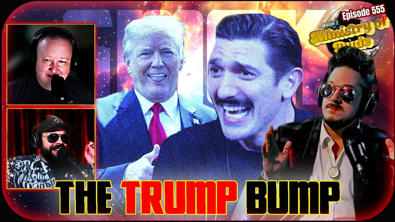 The Trump Bump | Ministry of Dude #555