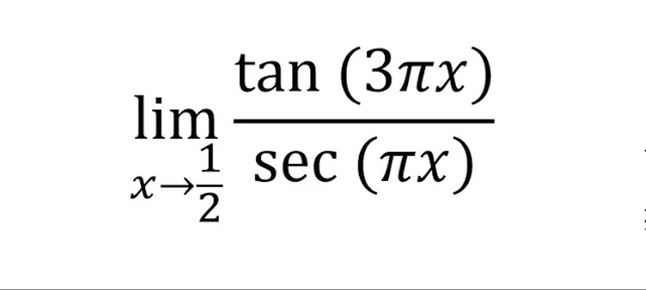 Calculus Help: Apply L'Hospital and How to solve it lim {x→1/2}(tan(3πx))/(sec(πx))