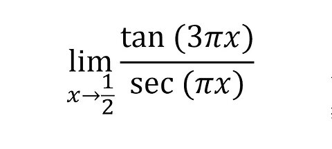 Calculus Help: Apply L'Hospital and How to solve it lim {x→1/2}⁡(tan⁡(3πx))/(sec⁡(πx))