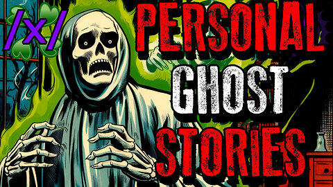 Personal Ghost Stories | 4Chan /x/ Paranormal Greentext Stories Thread