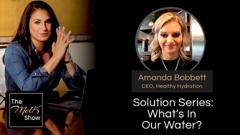 MEL K & AMANDA BOBBETT | SOLUTION SERIES: WHAT’S IN OUR WATER? | 2-18-24