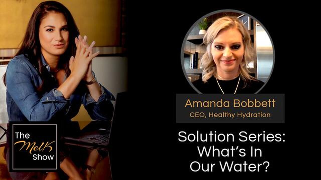 MEL K & AMANDA BOBBETT | SOLUTION SERIES: WHAT’S IN OUR WATER? | 2-18-24