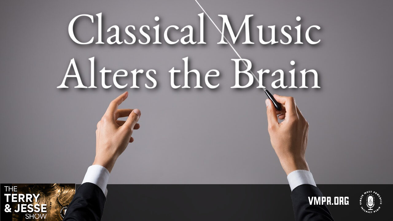 17 May 24, The Terry & Jesse Show: Classical Music Alters the Brain