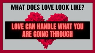 Love Can Handle What You Are Going Through