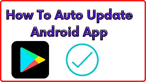 How to Auto Update Android App in Your Phone