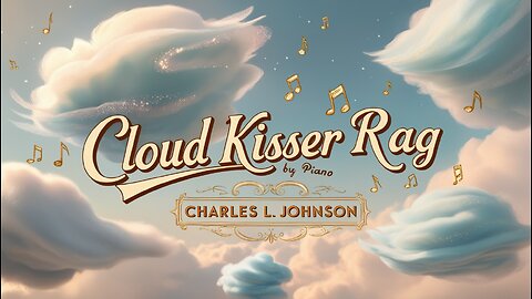 Cloud Kisser Rag by Charles L. Johnson | Delightful Ragtime Piano Music