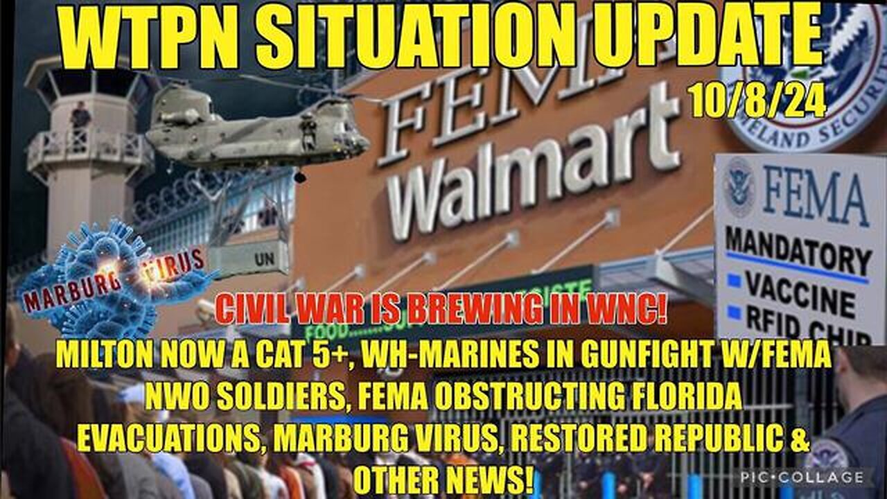 WTPN SIT/UP 10/8/24 “MILTON A 5+, FEMA OBSTRUCTS IN FL., MARBURG, WH BATTLE FEMA IN NC”