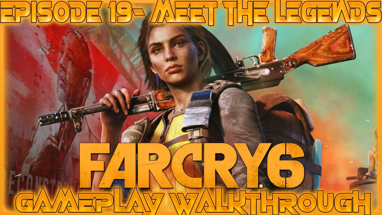 Far Cry 6 Gameplay Walkthrough Episode 19- Meet The Legends