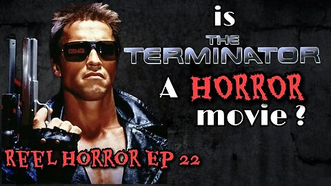 Reel Horror Ep. 22 | Is The Terminator a horror movie?