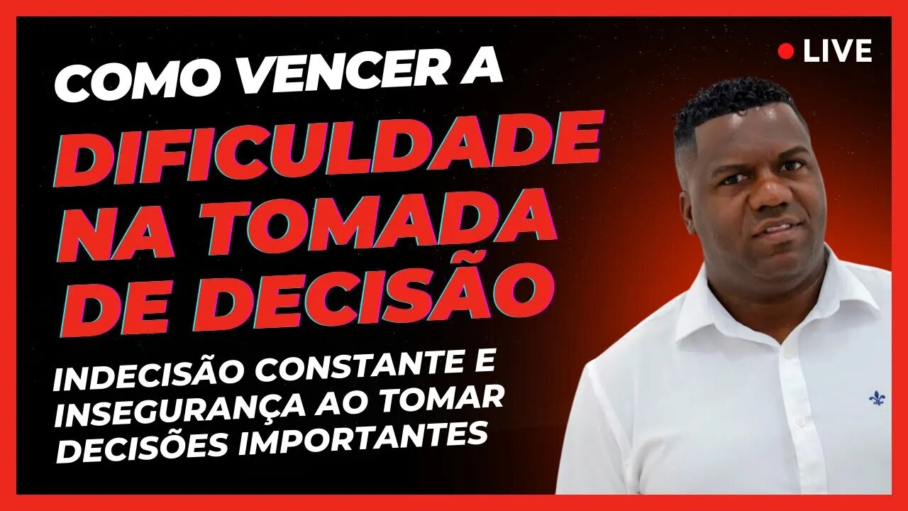 Como enfrentar a indecisão constante e a insegurança ao tomar decisões importantes na vida.