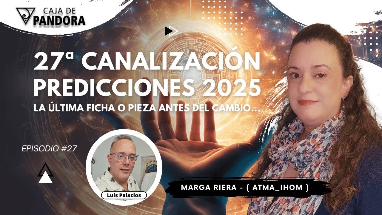 27ª Canalización. PREDICCIONES 2025. La Última Ficha o Pieza antes del Cambio... con Marga