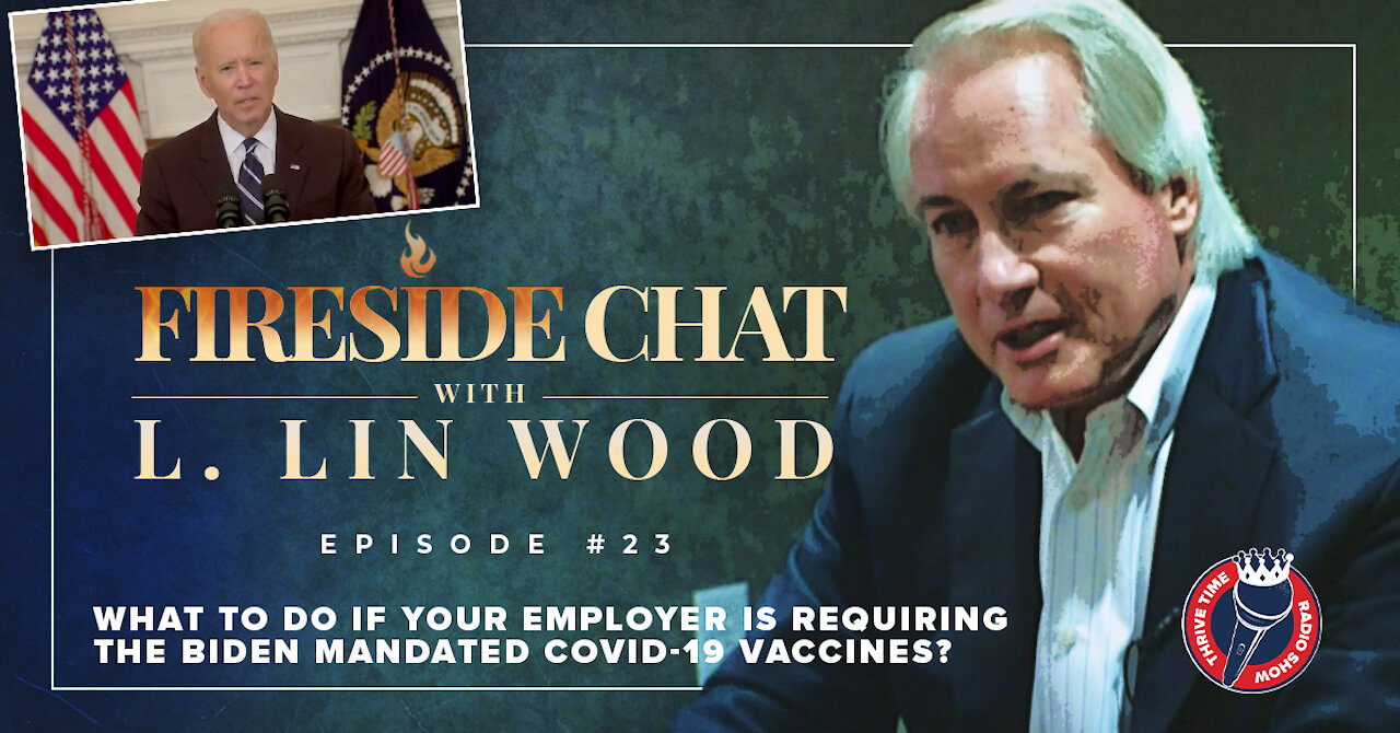 Lin Wood Fireside Chat 23 | What to Do Now That Biden Has Mandated the COVID-19 Vaccines?