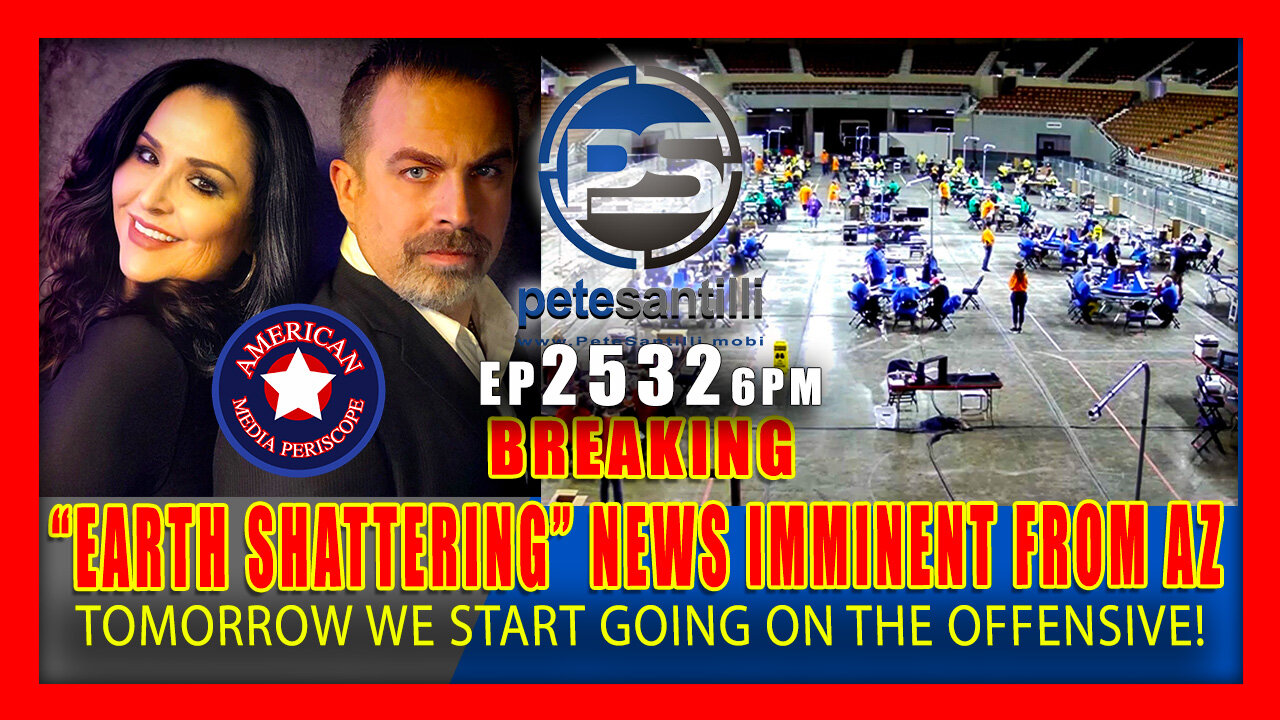 EP 2532-6PM BREAKING: MAJOR "EARTH SHATTERING" NEWS IMMINENT OUT OF ARIZONA