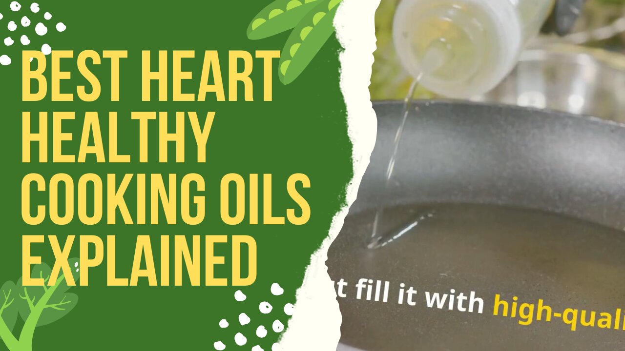 Best Heart Healthy Cooking Oils Explained!