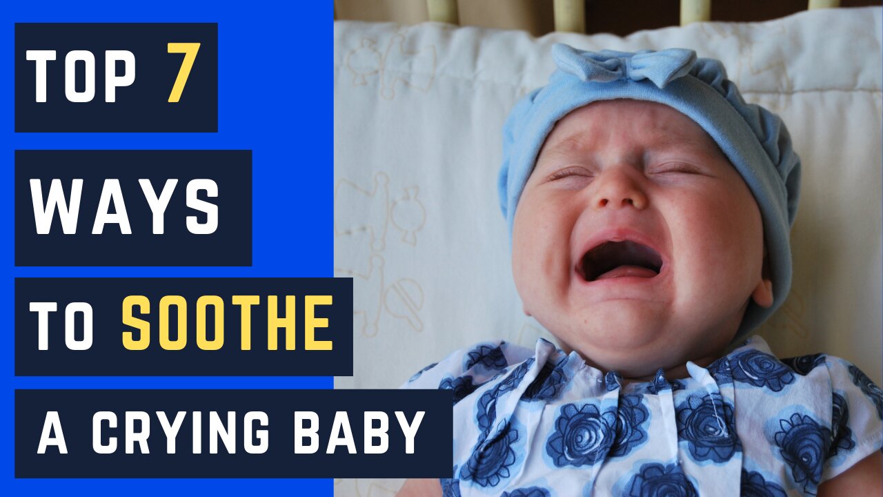 Top 7 Ways To Soothe A Crying Baby