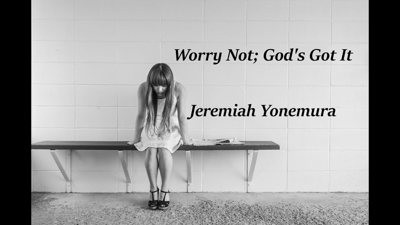 Worry Not; God's Got It (LIVE)