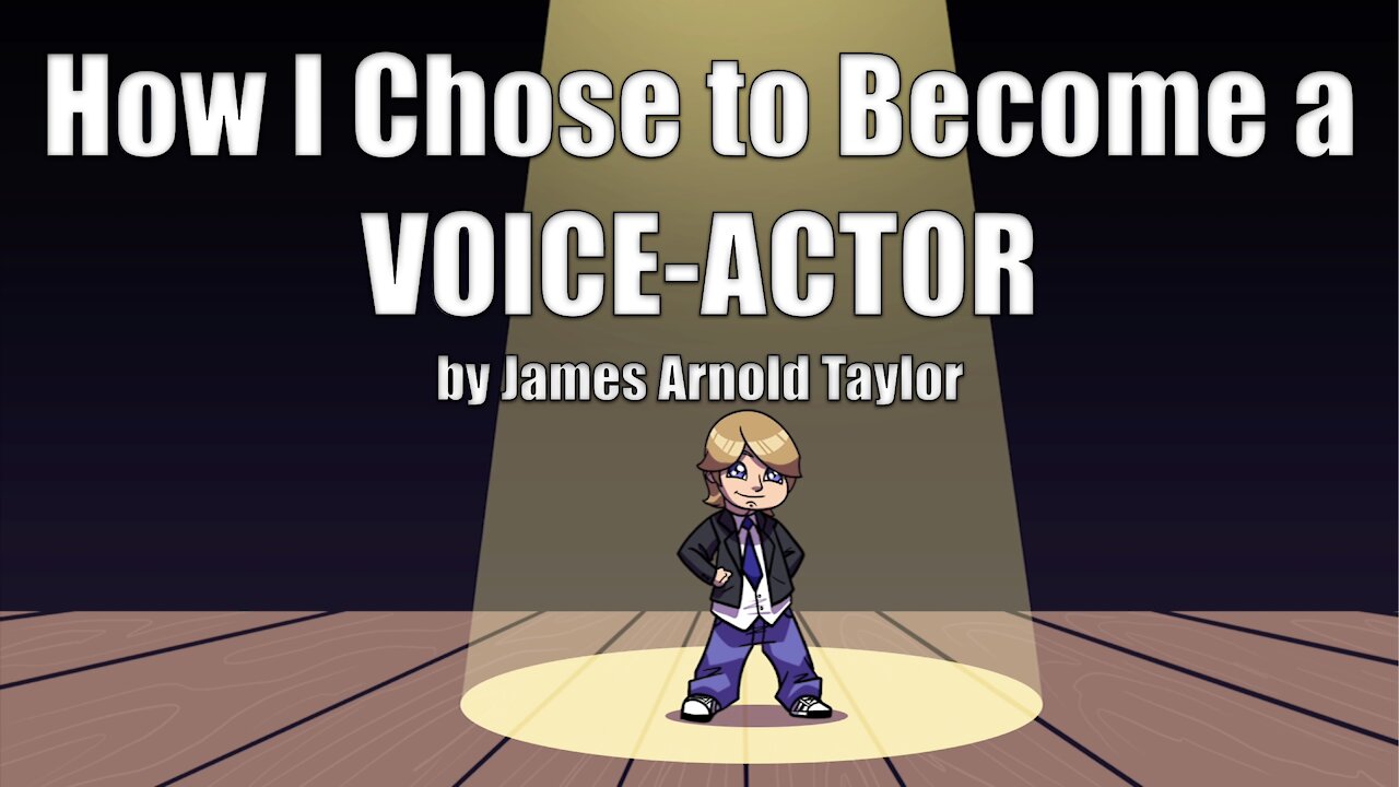 How I Chose to Become a Voice-Actor by James Arnold Taylor