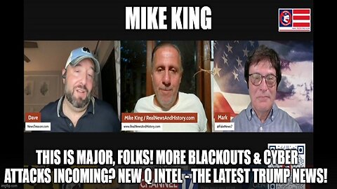 Mike King: More Blackouts & Cyber Attacks Incoming? NEW Q Intel - The Latest Trump News!