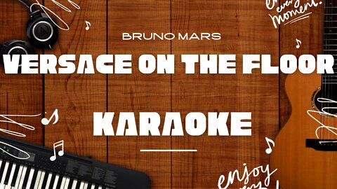 Versace on the Floor - Bruno Mars♬ Karaoke