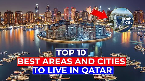 Top 10 Best Areas and Cities to Live in Qatar.