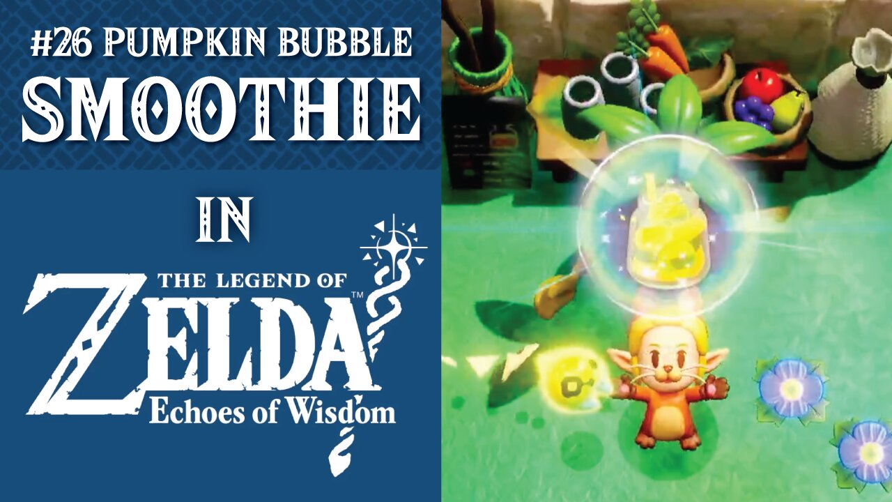 #26 Pumpkin Bubble Smoothie | The Legend of Zelda: Echoes of Wisdom