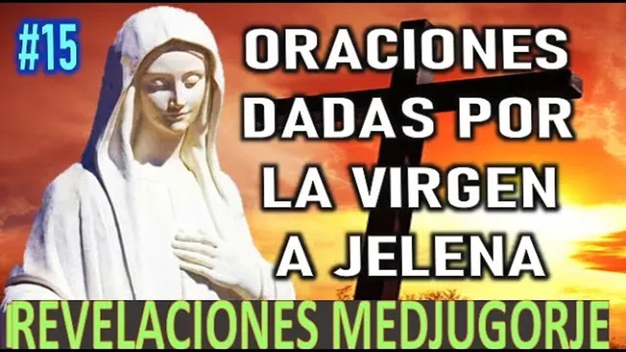 ORACIONES DADAS POR LA VIRGEN A JELENA - APARICIONES DE LA VIRGEN MARÍA EN MEDJUGORJE