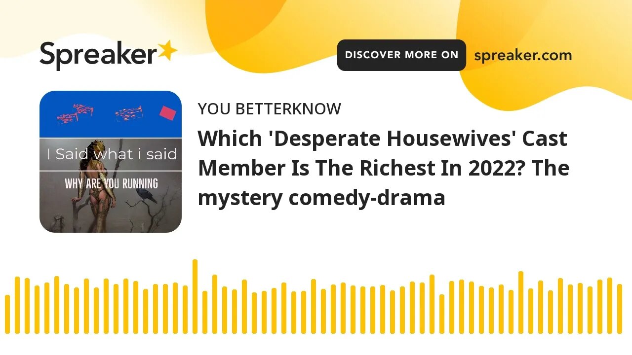 Which 'Desperate Housewives' Cast Member Is The Richest In 2022? The mystery comedy-drama