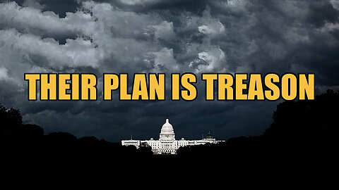 They Openly Admit Their Plan Is Treason - August 7..