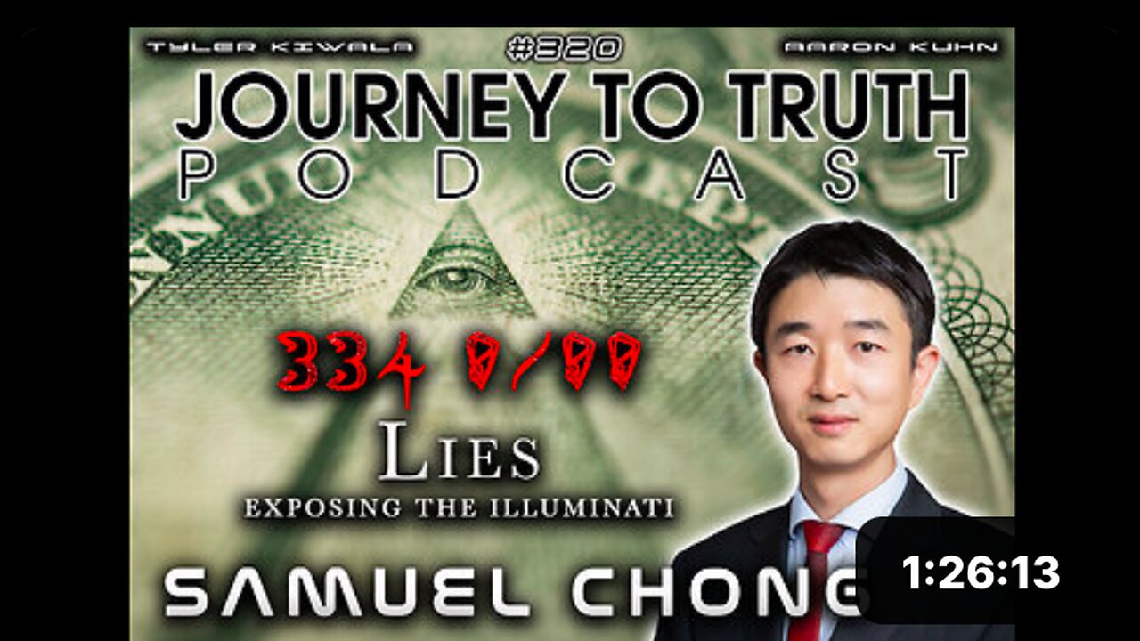 Journey To Truth with Samuel Chong - 334 Lies - Exposing The Illuminati