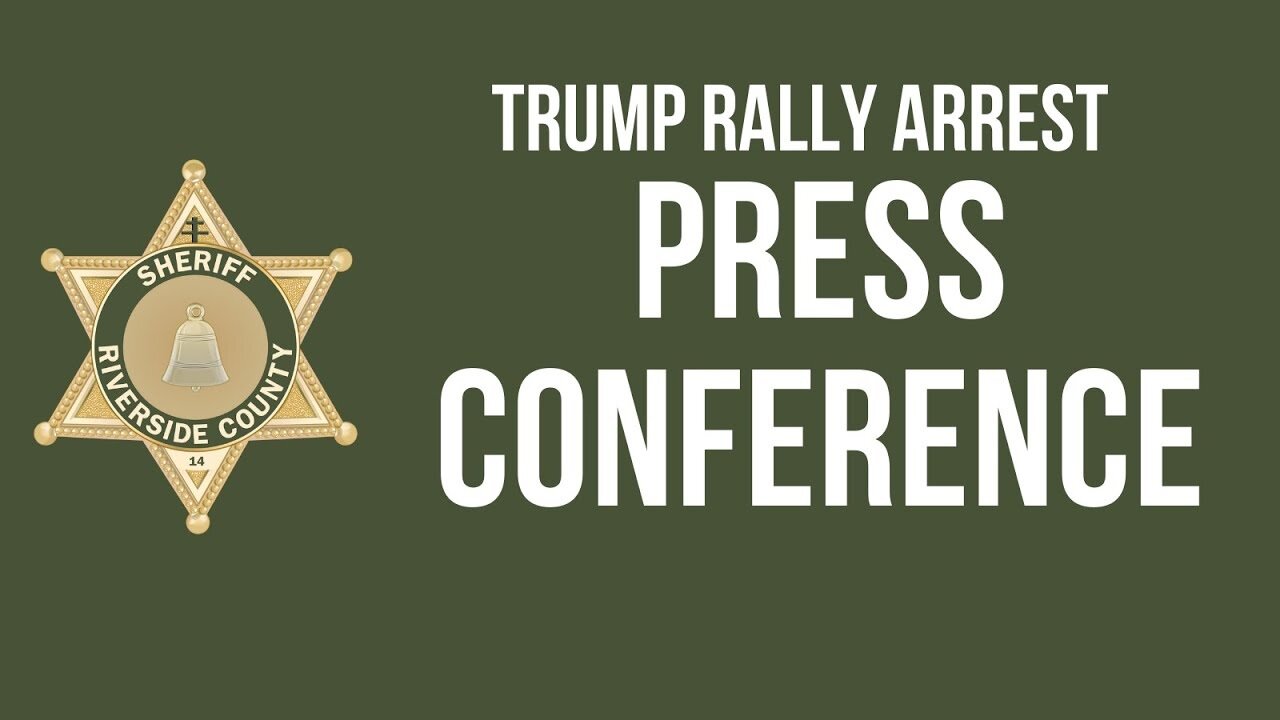 Riverside County Sheriff's Press Conference On Man Arrested Outside Trump Coachella Rally