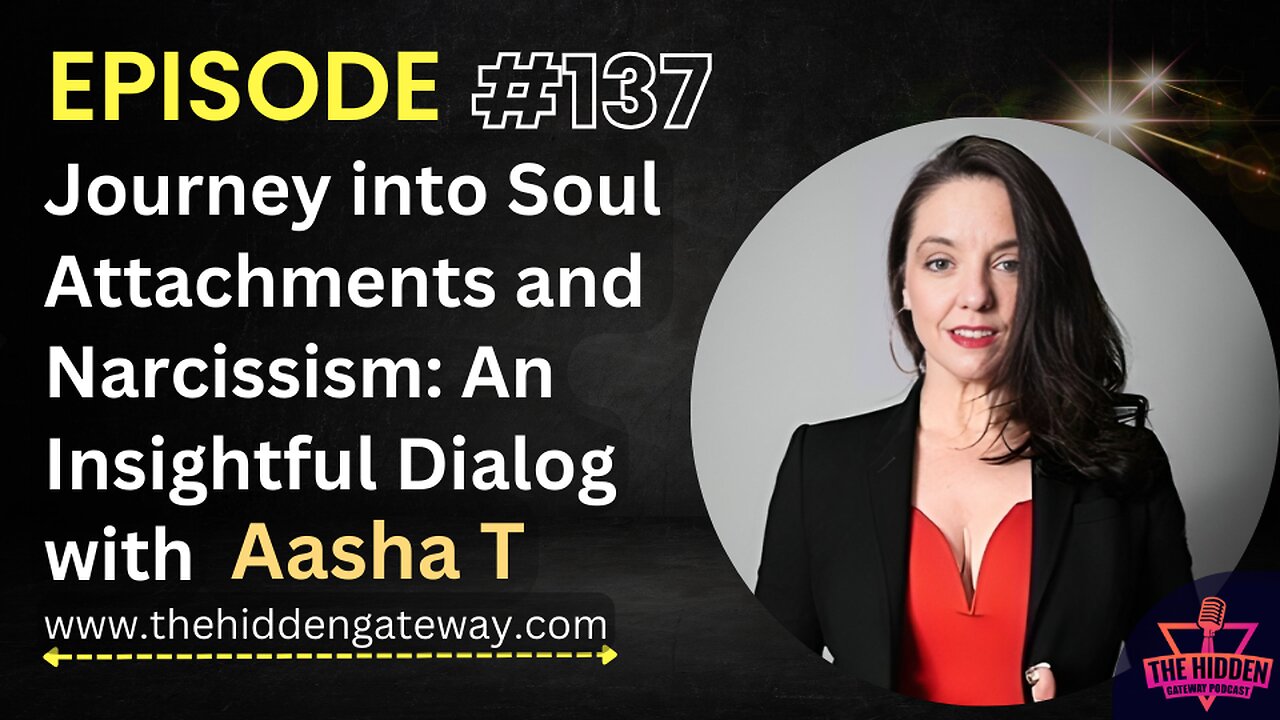 THG Episode 137 | Journey into Soul Attachments and Narcissism: An Insightful Dialog with Aasha T