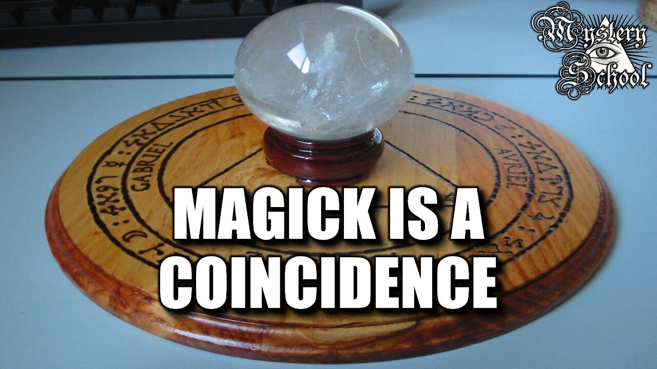 Mystery School Lesson 24: Magick is a Coincidence