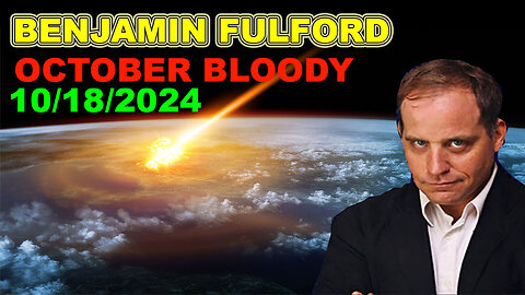 Benjamin Fulford Update Today Oct 18, 2024 💥 OCTOBER BLOODY 💥 SOUTH KEREA ATTACK NORTH KOREA